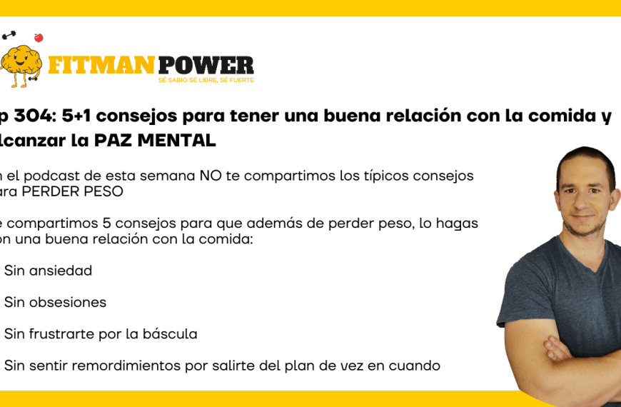 Ep 304: 5+1 consejos para tener una buena relación con la comida y alcanzar la PAZ MENTAL